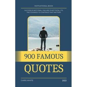 900 Famous Quotes -- Chris White